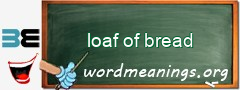 WordMeaning blackboard for loaf of bread